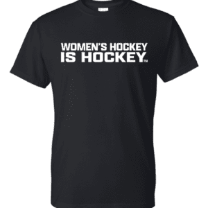 A black shirt that says women 's hockey is hockey.